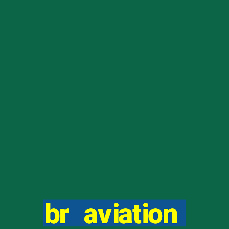 br aviation trabalhe conosco